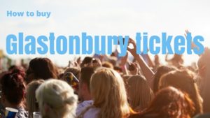how to buy Glastonbury tickets